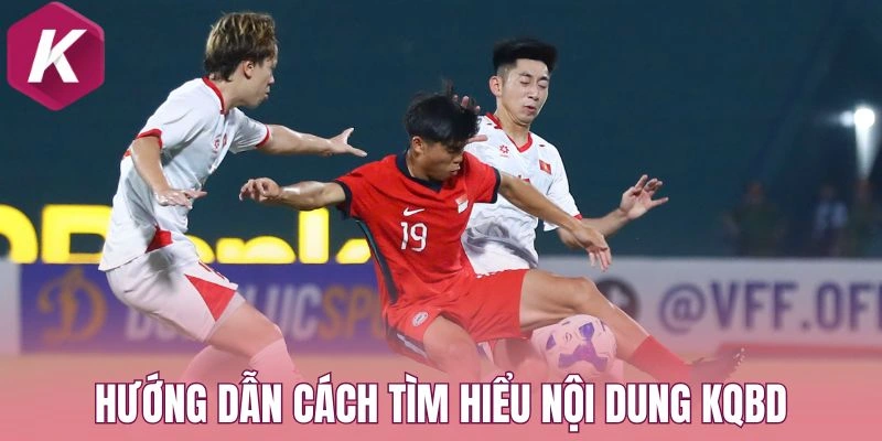 Hướng dẫn cách tìm hiểu nội dung Kqbd