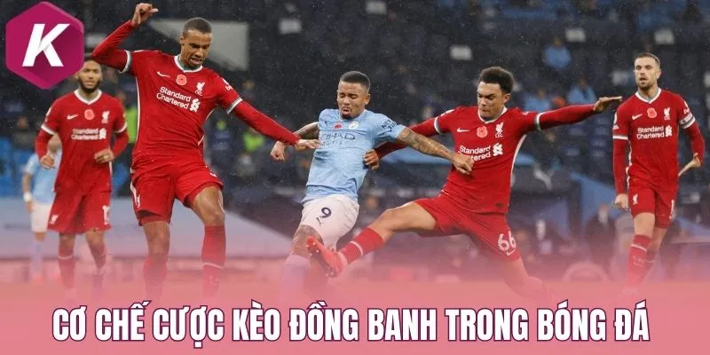 Cơ chế cược kèo đồng banh trong bóng đá 