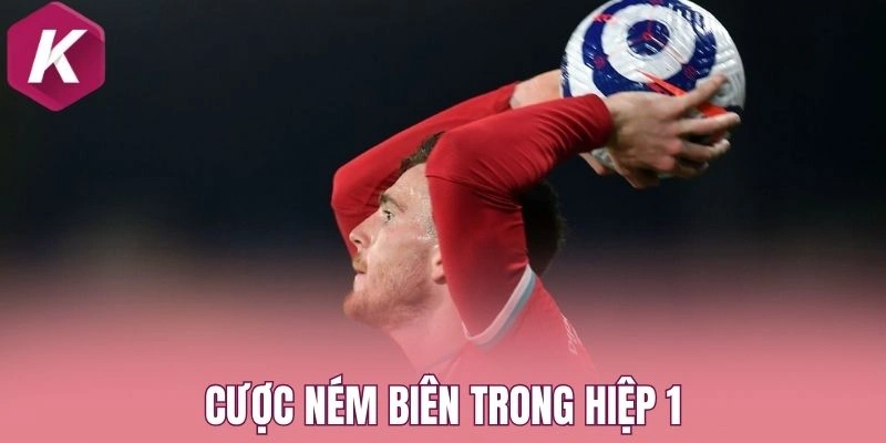 Cược ném biên trong hiệp 1