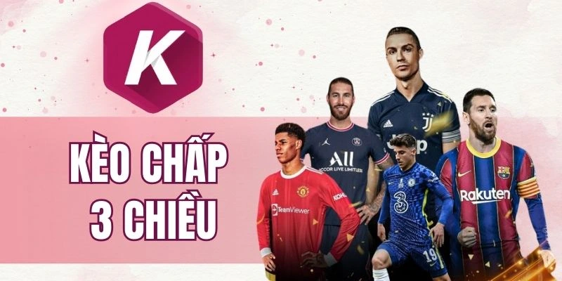 Kèo chấp 3 chiều phản ánh trình độ của đội bóng