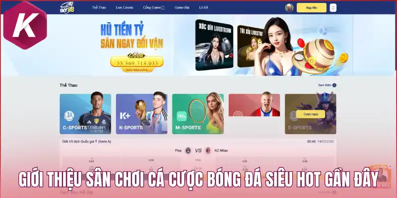 Giới thiệu sân chơi cá cược bóng đá siêu hot gần đây