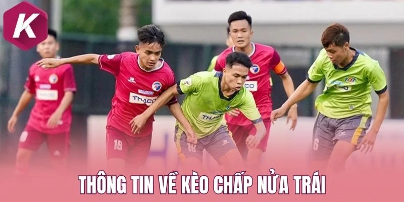 Thông tin về kèo chấp nửa trái